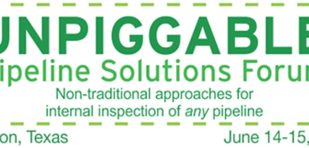 Unpiggable Pipelines Forum _ Houston 14-15 June 2017